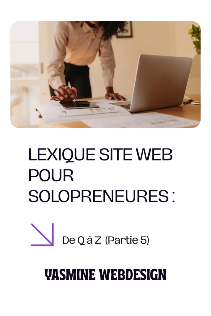 "Lexique du web pour entrepreneures, partie 5 et fin (de Q à Z). Refonte, sécurité SSL, WP Master Toolkit et URL décryptés par Yasmine Webdesign. Bureau de webdesigner."